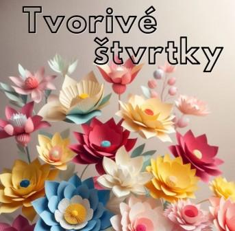 Tvorivé štvrtky - Papierová záhrada - výroba kvetín